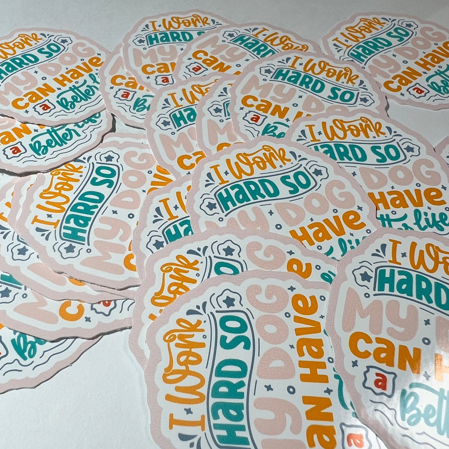 I Work Hard So My Dog Can Have a Better Life Vinyl Sticker