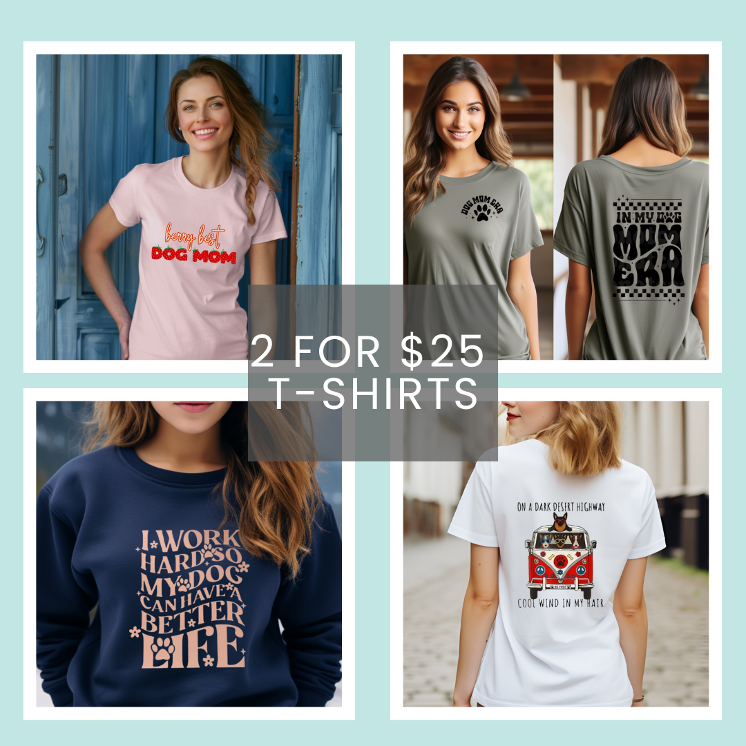 2 for $25 T-Shirts!