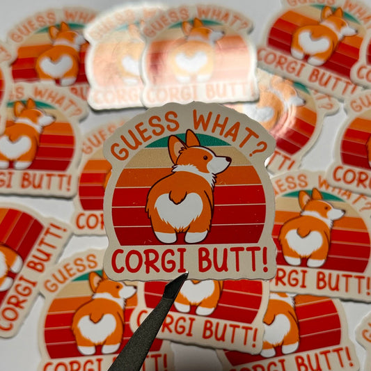 Guess What? Corgi Butt Vinyl Sticker