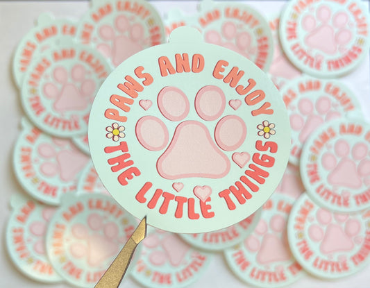 Paws and Enjoy the Little Things Vinyl Sticker