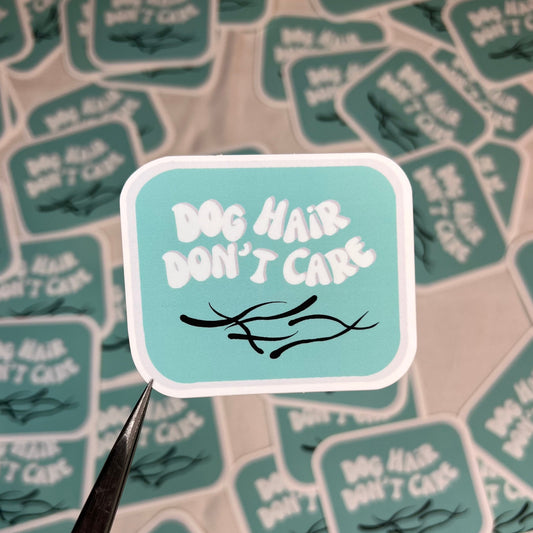 Dog Hair Don't Care Vinyl Sticker